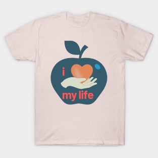 I love My Life T- shirt T-Shirt